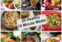 29 Effortless Healthy 15-Minute Meals