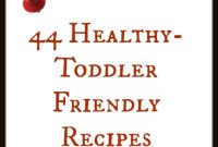 44 Delicious & Nutritious Toddler Recipes